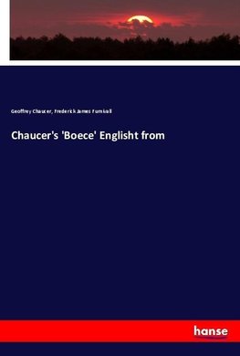 Chaucer's 'Boece' Englisht from