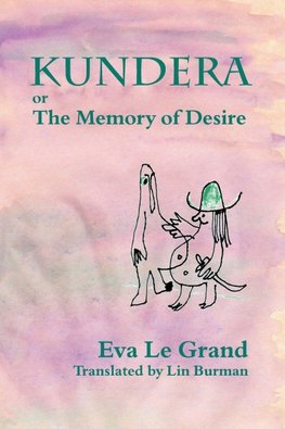 Kundera, or, The Memory of Desire