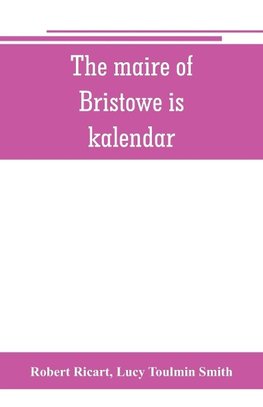 The maire of Bristowe is kalendar