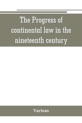 The Progress of continental law in the nineteenth century
