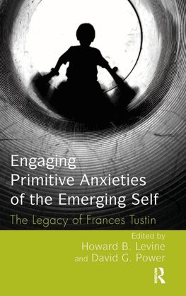 Engaging Primitive Anxieties of the Emerging Self