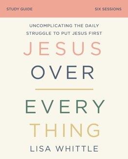 The Jesus Over Everything Bible Study Guide