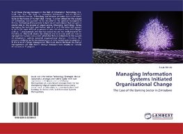 Managing Information Systems Initiated Organisational Change