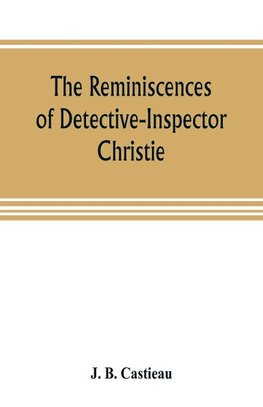 The reminiscences of Detective-Inspector Christie