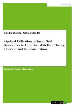 Optimal Utilization of Smart Grid Ressources to Offer Social Welfare.Theory, Concept and Implementation
