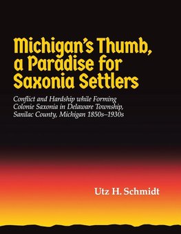 Michigan?s Thumb, a Paradise for Saxonia Settlers