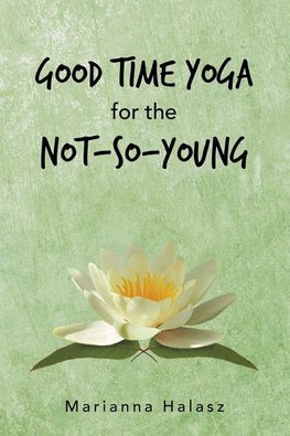 Good Time Yoga for the Not-So-Young