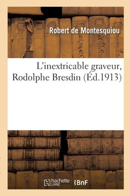 L'inextricable graveur, Rodolphe Bresdin
