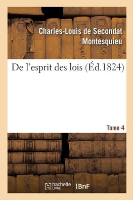 De l'esprit des lois. Tome 4