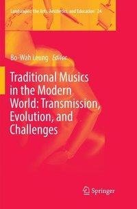 Traditional Musics in the Modern World: Transmission, Evolution, and Challenges
