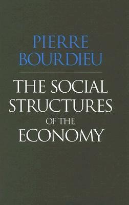 Bourdieu, P: Social Structures of the Economy