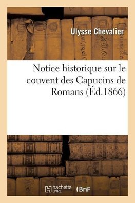 Notice historique sur le couvent des Capucins de Romans