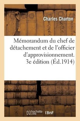 Mémorandum du chef de détachement et de l'officier d'approvisionnement. 3e édition...