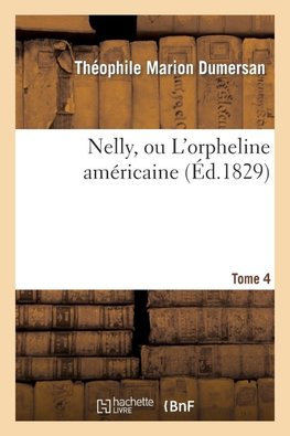 Nelly, ou L'orpheline américaine. Tome 4
