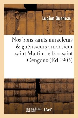 Nos bons saints miracleurs & guérisseurs