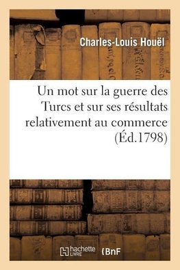 Un mot sur la guerre des Turcs et sur ses résultats relativement au commerce et à la prospérité