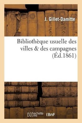 Bibliothèque usuelle des villes & des campagnes.