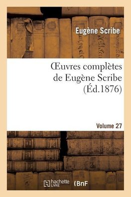 Oeuvres complètes de Eugène Scribe. Sér. 2.Volume 27