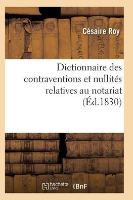 Dictionnaire des contraventions et nullités relatives au notariat,