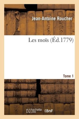 Les moïs. Tome 1