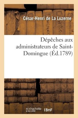 Dépêches aux administrateurs de Saint-Domingue