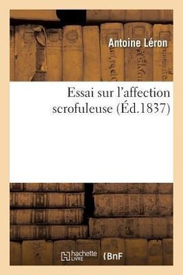 Essai sur l'affection scrofuleuse