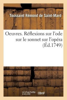 Oeuvres. Réflexions sur l'ode  sur le sonnet  sur l'opéra