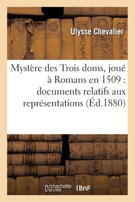 Mystère des Trois doms, joué à Romans en 1509