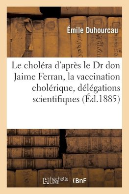 Le choléra d'après le Dr don Jaime Ferran