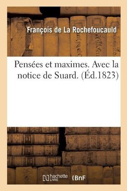 Pensées et maximes. Avec la notice de Suard