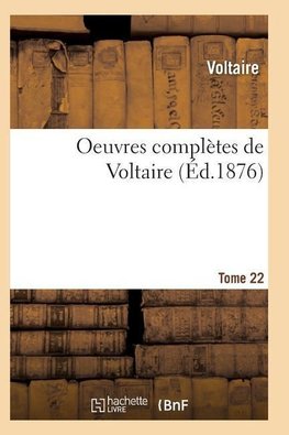 Oeuvres complètes de Voltaire. Tome 22