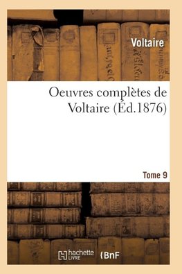 Oeuvres complètes de Voltaire. Tome 9