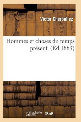 Hommes et choses du temps présent