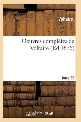 Oeuvres complètes de Voltaire. Tome 35