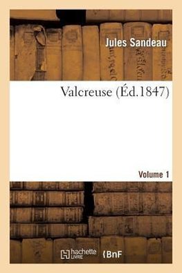 Valcreuse. Volume 1