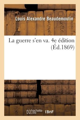 La guerre s'en va. 4e édition