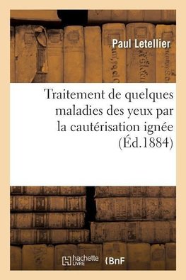 Traitement de quelques maladies des yeux par la cautérisation ignée