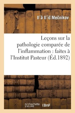 Leçons sur la pathologie comparée de l'inflammation