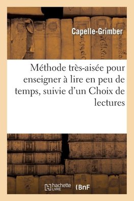 Méthode très-aisée pour enseigner à lire en peu de temps