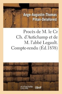 Procès de M. le Cr Ch. d'Autichamp et de M. l'abbé Legault. Compte-rendu