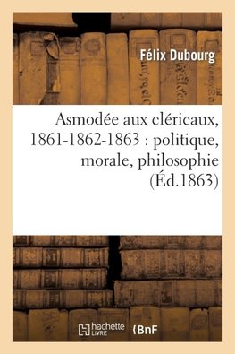Asmodée aux cléricaux, 1861-1862-1863