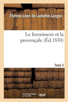 Le fournisseur et la provençale. Tome 2