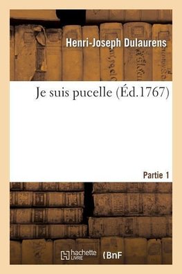 Je suis pucelle. Partie 1