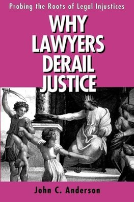 Why Lawyers Derail Justice