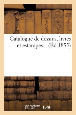 Catalogue de dessins, livres et estampes...