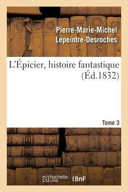 L'Épicier, histoire fantastique. Tome 3