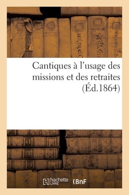 Cantiques à l'usage des missions et des retraites