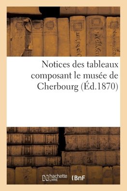 Notices des tableaux composant le musée de Cherbourg