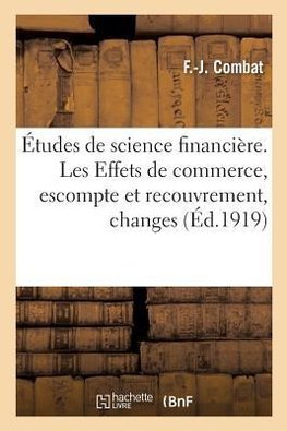Études de science financière. Les Effets de commerce, escompte et recouvrement, changes