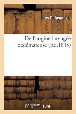 De l'angine laryngée oedémateuse